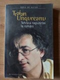 Tehnica neputintei la romani Traian Ungureanu, Humanitas