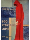 Claudia Cleja Stoicescu - Ego stapanul lumii (semnata) (Editia: 2010)