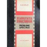 A. Scarlat - Stabilitatea structurilor. Probleme speciale (Editia: 1969)
