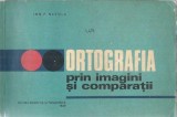 Cumpara ieftin Carte Ortografia prin imagini si comparatii Ion P. Necula Editura Didactica Pedagogica An 1969