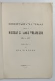 CORESPONDENTA LITERARA INTRE NICOLAE SI IANCU VACARESCU 1814 - 1817 , publicata de ION VIRTOSU , 1938 *COPERTA FATA REFACUTA , *PREZINTA URME DE UZURA