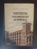 Narcis Dorin Ion - Portretul unui aristocrat al spiritului. Convorbiri cu academicianul Dan Berindei
