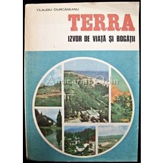 Terra, Izvor De Viata Si Bogatii - Claudiu Giurcaneanu