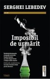 Imposibil de urmarit - Serghei Lebedev, 2022