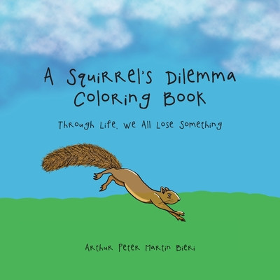 A Squirrel&amp;#039;s Dilemma Coloring Book: Through Life, We All Lose Something foto