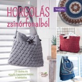 Horgol&aacute;s zsin&oacute;rfonalb&oacute;l - 29 t&aacute;ska &eacute;s egy&eacute;b hasznos holmi a lak&aacute;sba - Veronika Hug