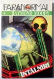 INTALNIRI, ISTORIA FANTASTICA A CONTACTELOR CU CEI DISPARUTI DIN ANTICHITATE SI PANA IN PREZENT de RAYMOND MOODY , 1997