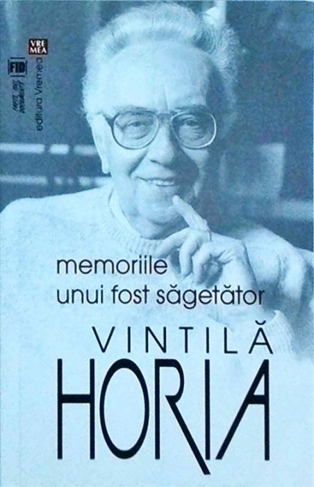 Vintila Horia - Memoriile unui fost sagetator
