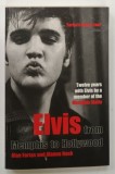 ELVIS FROM MEMPHIS TO HOLLYWOOD by ALAN FORTAS and ALANNA NASH , 2011 * TEXT IN LIMBA ENGLEZA