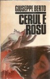 Cerul e rosu roman Giuseppe Berto editura Univers anul 1989 363 pagini literatura clasica coperta cartonata carte veche