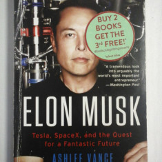 ELON MUSK Tesla, SpaceX, and the Quest for a Fantastic Future - Ashlee VANCE
