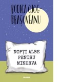 Nopti albe pentru Minerva - Rodica Ojog-Brasoveanu