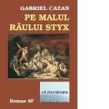 Pe malul raului Styx - Gabriel Cazan