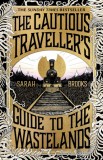 The Cautious Traveller&#039;s Guide to The Wastelands : THE INSTANT SUNDAY TIMES BESTSELLER