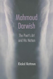 Mahmoud Darwish: The Poet&#039;s Art and His Nation