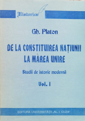 De La Constituirea Natiunii La Marea Unire Vol. 1 - Gh. Platon ,557776 foto