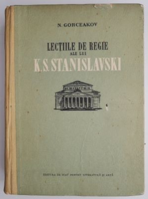 Lectiile de regie ale lui K. S. Stanislavski &amp;ndash; N. Gorceakov foto