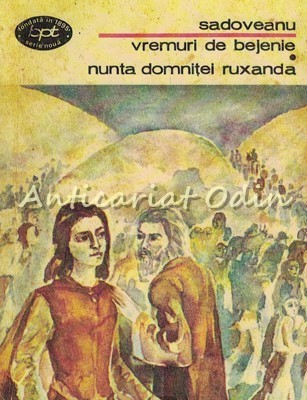 Vremuri De Bejenie. Nunta Domnitei Ruxanda- Mihail Sadoveanu