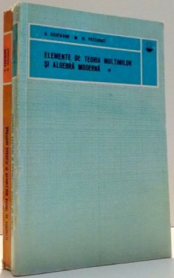 ELEMENTE DE TEORIA MULTIMILOR SI ALGEBRA MODERNA de A. KAUFMANN , M. PRECIGOUT , VOL I-II , 1972 foto