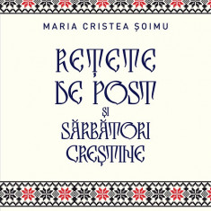 Retete de post si sarbatori crestine | Maria Cristea Soimu