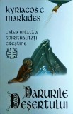 Kyriacos C. Markides - Darurile desertului. Calea uitata a spiritualitatii