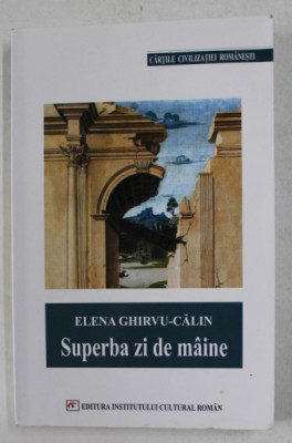 SUPERBA ZI DE MAINE de ELENA GHIRVU - CALIN , 2004 foto