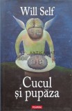 Cumpara ieftin Cucul si pupaza - 2007 - Will Self (P109)