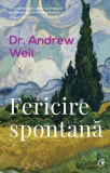 Fericire spontană - Paperback brosat - Andrew Weil - Curtea Veche