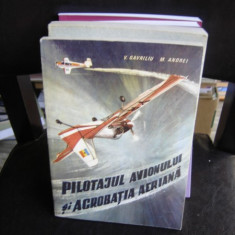 PILOTAJUL AVIONULUI SI ACROBATIA AERIANA - V. GAVRILIU