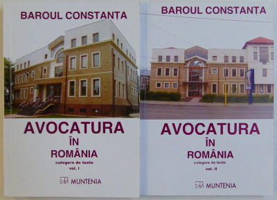 BAROUL CONSTANTA - AVOCATURA IN ROMANIA - CULEGERE DE TEXTE , intocmita de CRISTINA NEDELCU , VOL. I - II , 2004 foto