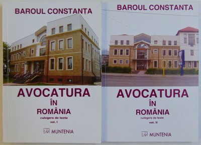 BAROUL CONSTANTA - AVOCATURA IN ROMANIA - CULEGERE DE TEXTE , intocmita de CRISTINA NEDELCU , VOL. I - II , 2004 foto