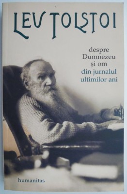Despre Dumnezeu si om. Din jurnalul ultimilor ani (1907-1910) &amp;ndash; Lev Tolstoi foto