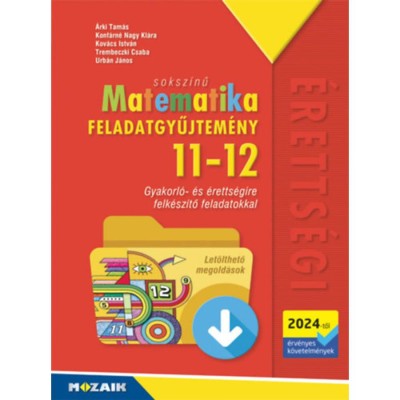 Soksz&amp;iacute;nű matematika - Feladatgyűjtem&amp;eacute;ny 11-12. oszt&amp;aacute;ly (2024-től &amp;eacute;rv. k&amp;ouml;v.) - Let&amp;ouml;lthető megold&amp;aacute;sokkal - MS-3362 - &amp;Aacute;rki Tam&amp;aacute;s foto