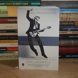 WILLIAN MIDDLETON - TRAIESTE PARADISUL ACUM : EXTRAORDINARA VIATA A LUI KARL LAGERFELD , 2024 *