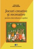 Jocuri creative si recreative pentru dezvoltarea copiilor - Otilia Clipa, Ionela Bogdan