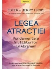 Legea atractiei. Fundamentele invataturilor lui Abraham/Esther Hicks, Jerry Hicks