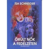 Őr&uuml;lt nők a fed&eacute;lzeten - Isa Schneider