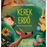 Kerek erdő - Mes&eacute;k tavaszt&oacute;l t&eacute;lig - Gertheis Veronika
