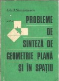 Probleme de sinteza de geometrie plana si in spatiu - Gh. D. Simionescu