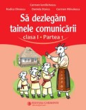 Sa dezlegam tainele comunicarii. Clasa I. Partea 1 (dupa manualul Litera)/Carmen Iordachescu, Rodica Dinescu, Daniela Stoica, Carmen Minulescu