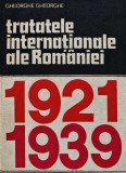 Cumpara ieftin Tratatele internationale ale Romaniei, 1921-1939 - 1980 - Gheorghe Gheorghe (AK210)