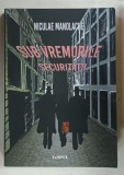 SUB VREMURILE SECURITATII de NICULAE MANOLACHE , 2023 , DEDICATIE*