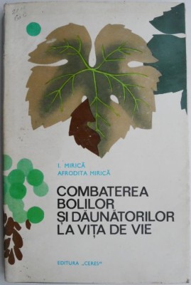 Combaterea bolilor si daunatorilor la vita de vie &amp;ndash; I. Mirica foto