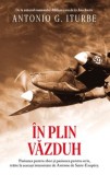 Cumpara ieftin In plin vazduh/Antonio G. Iturbe