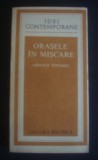 Orasele &icirc;n miscare / Arnold Toynbee