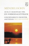 Felix Mendelssohn-Bartholdy &ndash; Concertgebouworkest / Bernard Haitink - Musik Zu Shakespeares Spiel : Ein Sommernachtstraum, Caseta audio