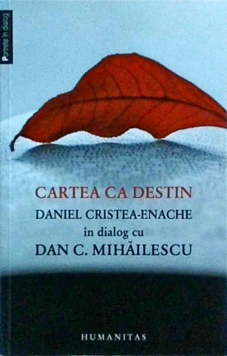 Cartea ca destin. Daniel Cristea Enache in dialog cu Dan C. Mihailescu