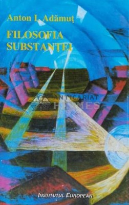 Filosofia substantei - 1997 - Anton I. Adamut (M154) foto