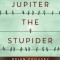 Jupiter the Stupider