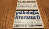 PSIHOLOGIA LITERATURII - Norbert Groeben - Editura Univers, 1978, 365 p.